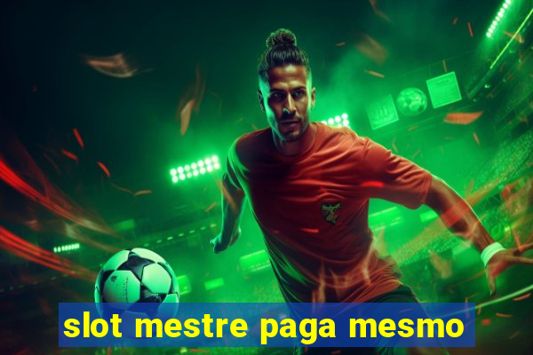 slot mestre paga mesmo